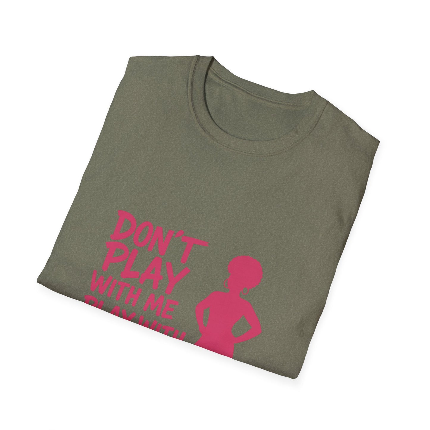 Sassy Quote T-Shirt - Don't Play With Me Play With Your Mama, Funny Gift for Her, Unisex Softstyle Tee, Casual Wear, Birthday Gift
