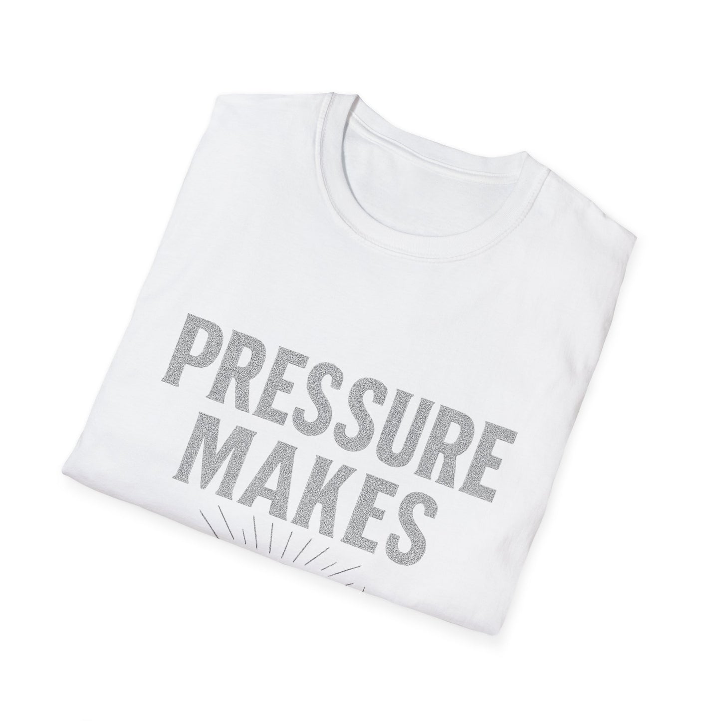 Pressure Makes Diamonds Unisex T-Shirt | Inspirational Gift, Motivational Tee, Everyday Wear, Casual Style, Unique Design