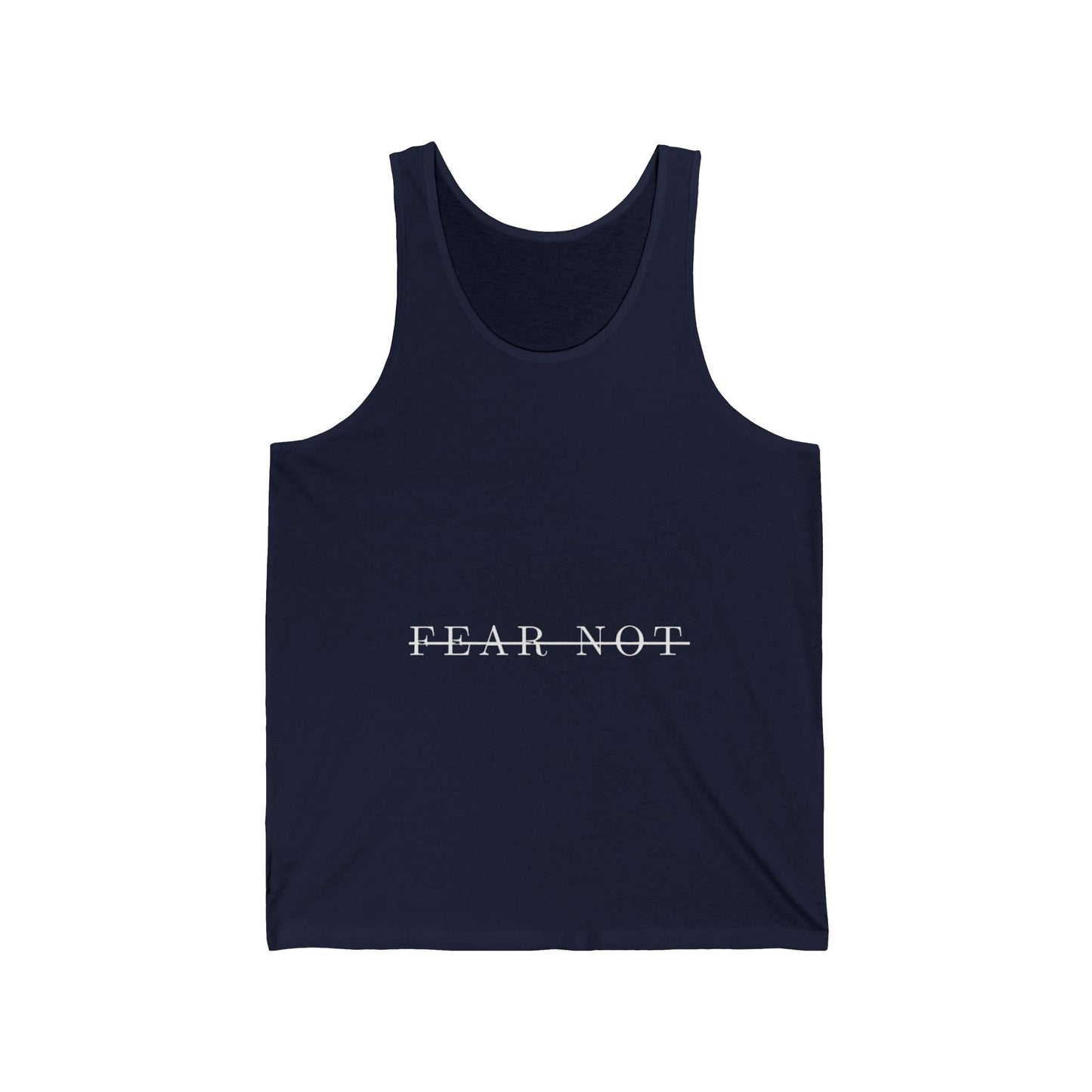 Fear Not Unisex Jersey Tank - Inspirational Tank Top, Summer Wear, Casual Outfit, Gift for Friends, Relaxed Fit