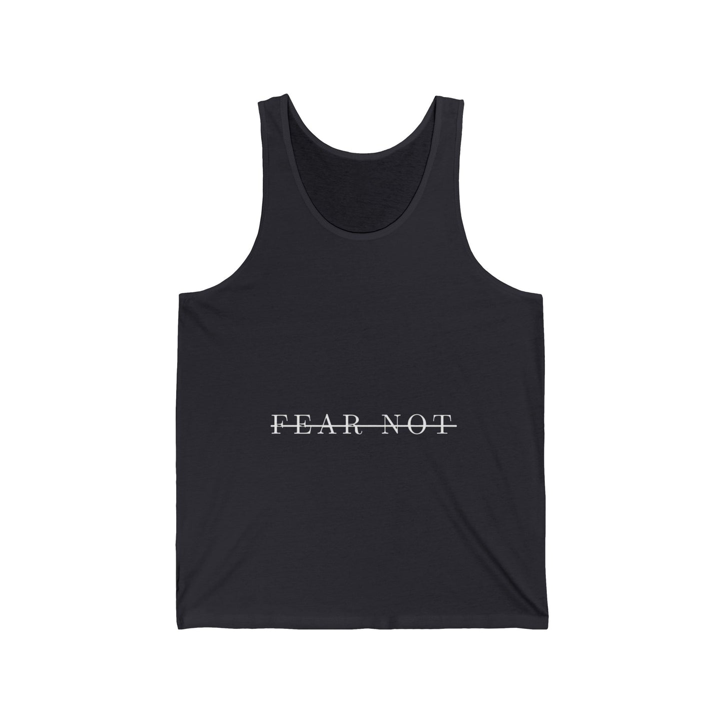 Fear Not Unisex Jersey Tank - Inspirational Tank Top, Summer Wear, Casual Outfit, Gift for Friends, Relaxed Fit
