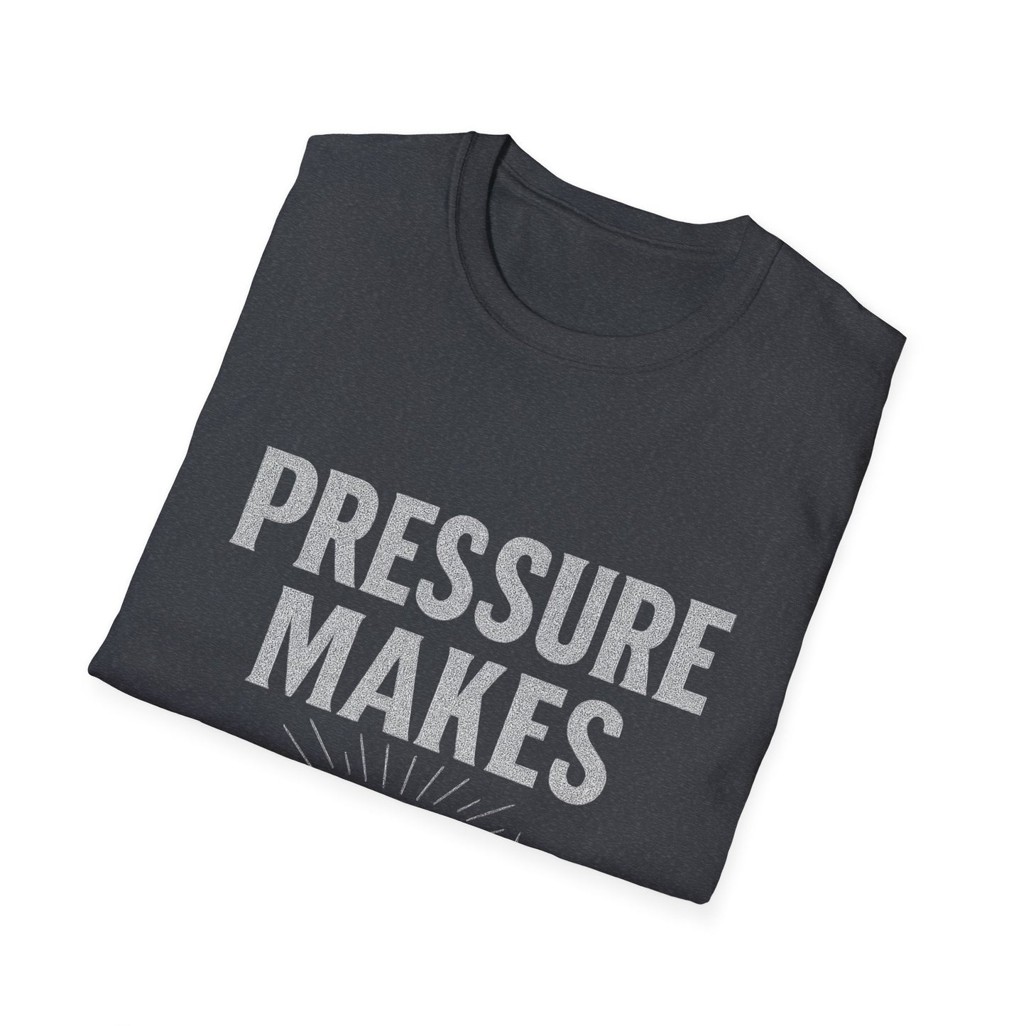 Pressure Makes Diamonds Unisex T-Shirt | Inspirational Gift, Motivational Tee, Everyday Wear, Casual Style, Unique Design