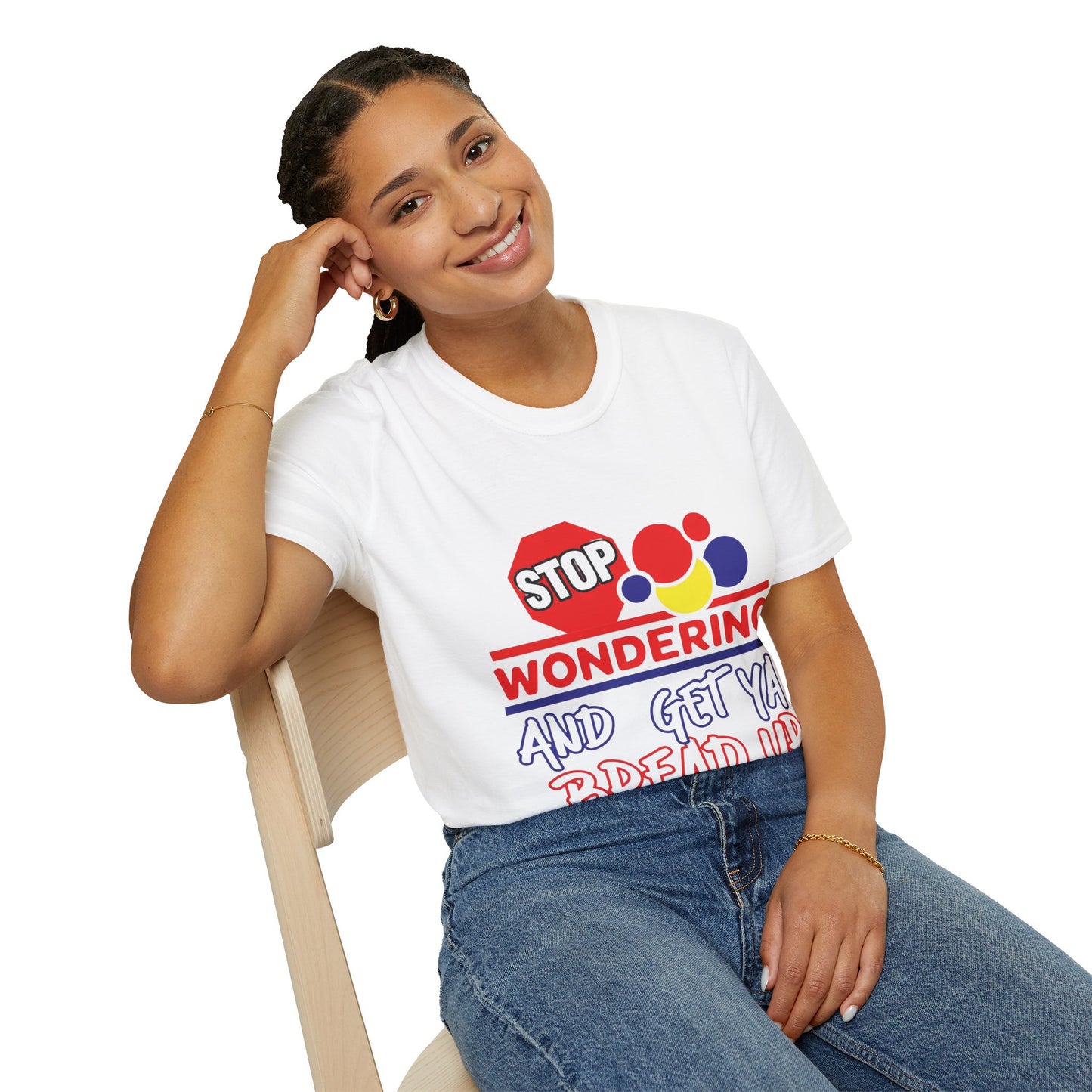 Unisex Softstyle T-Shirt with Motivational Quote - Stop Wondering and Get Ya Bread Up, Casual Wear, Gift for Entrepreneurs, [...]