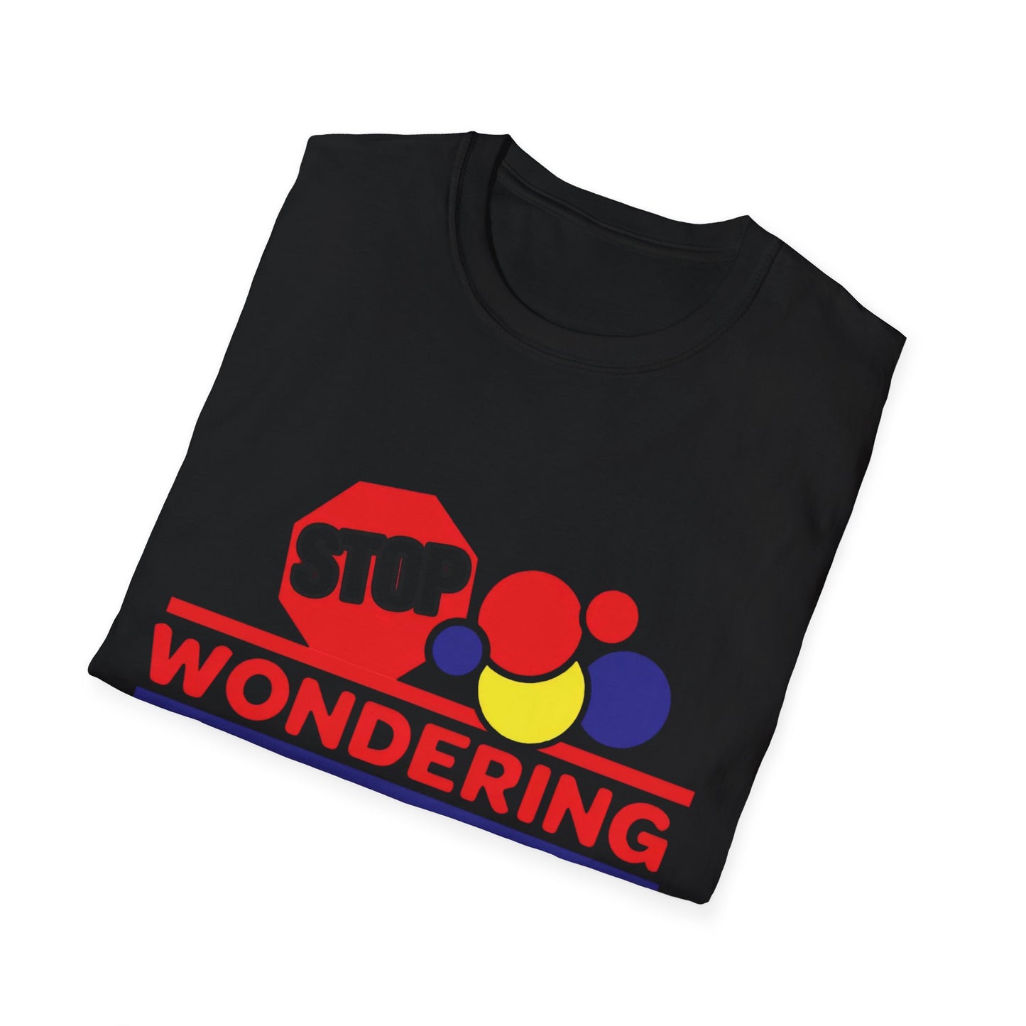 Unisex Softstyle T-Shirt with Motivational Quote - Stop Wondering and Get Ya Bread Up, Casual Wear, Gift for Entrepreneurs, [...]