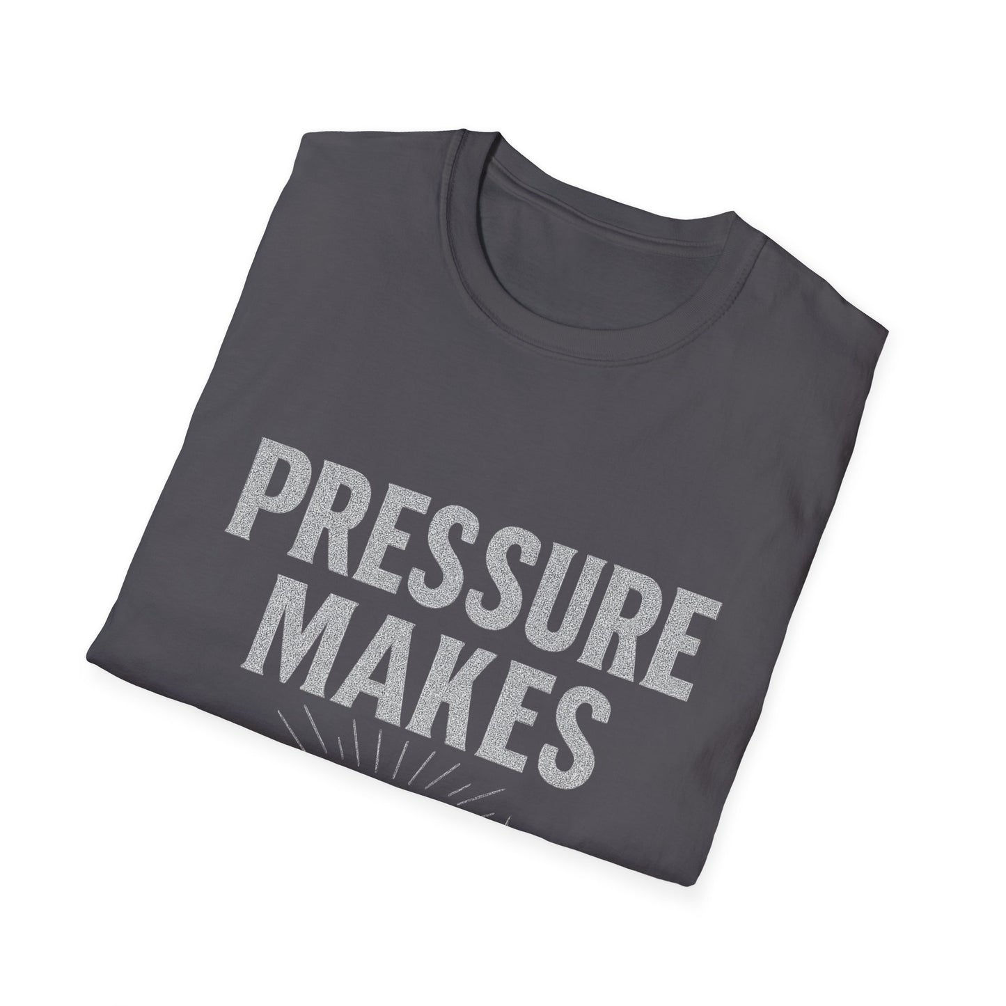 Pressure Makes Diamonds Unisex T-Shirt | Inspirational Gift, Motivational Tee, Everyday Wear, Casual Style, Unique Design