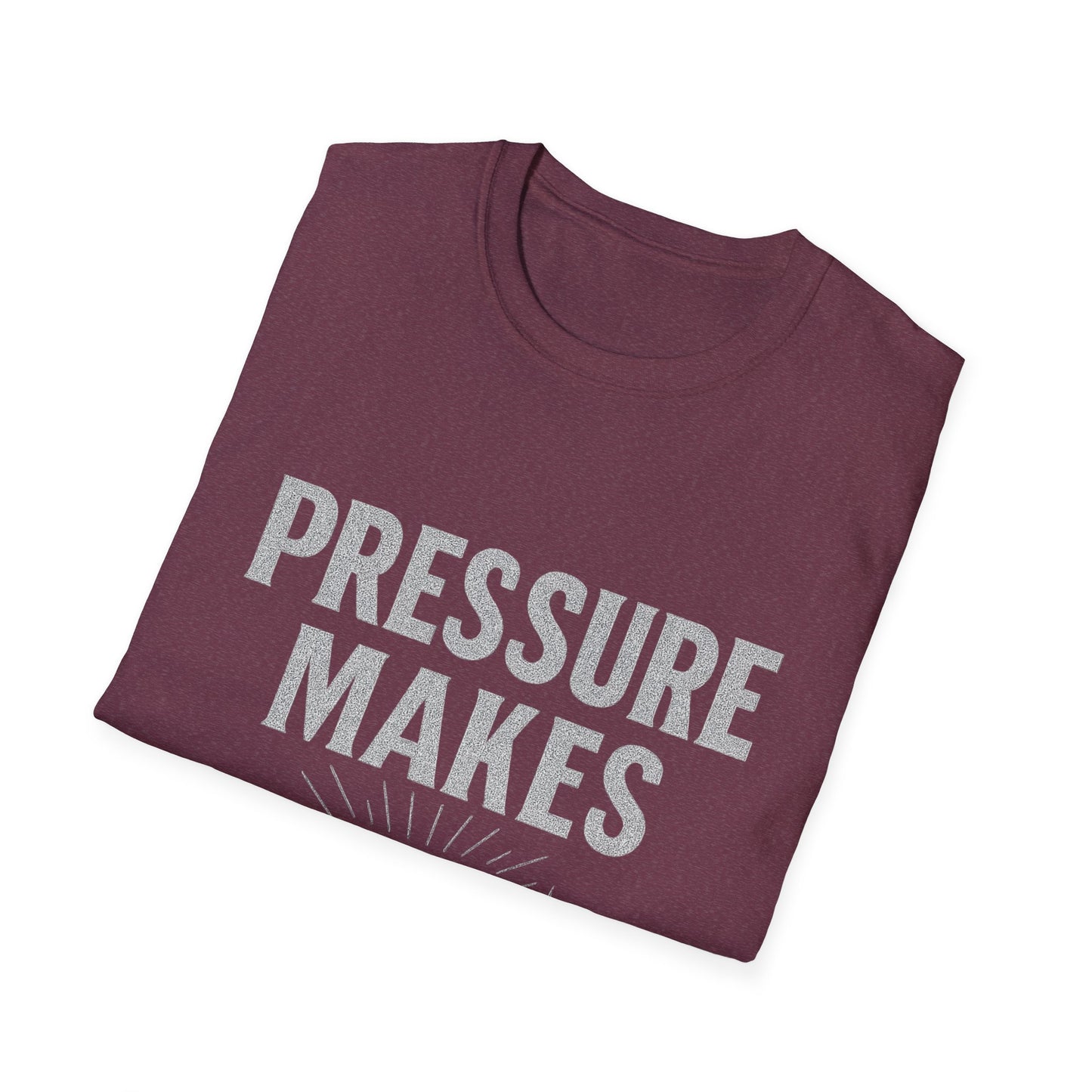 Pressure Makes Diamonds Unisex T-Shirt | Inspirational Gift, Motivational Tee, Everyday Wear, Casual Style, Unique Design