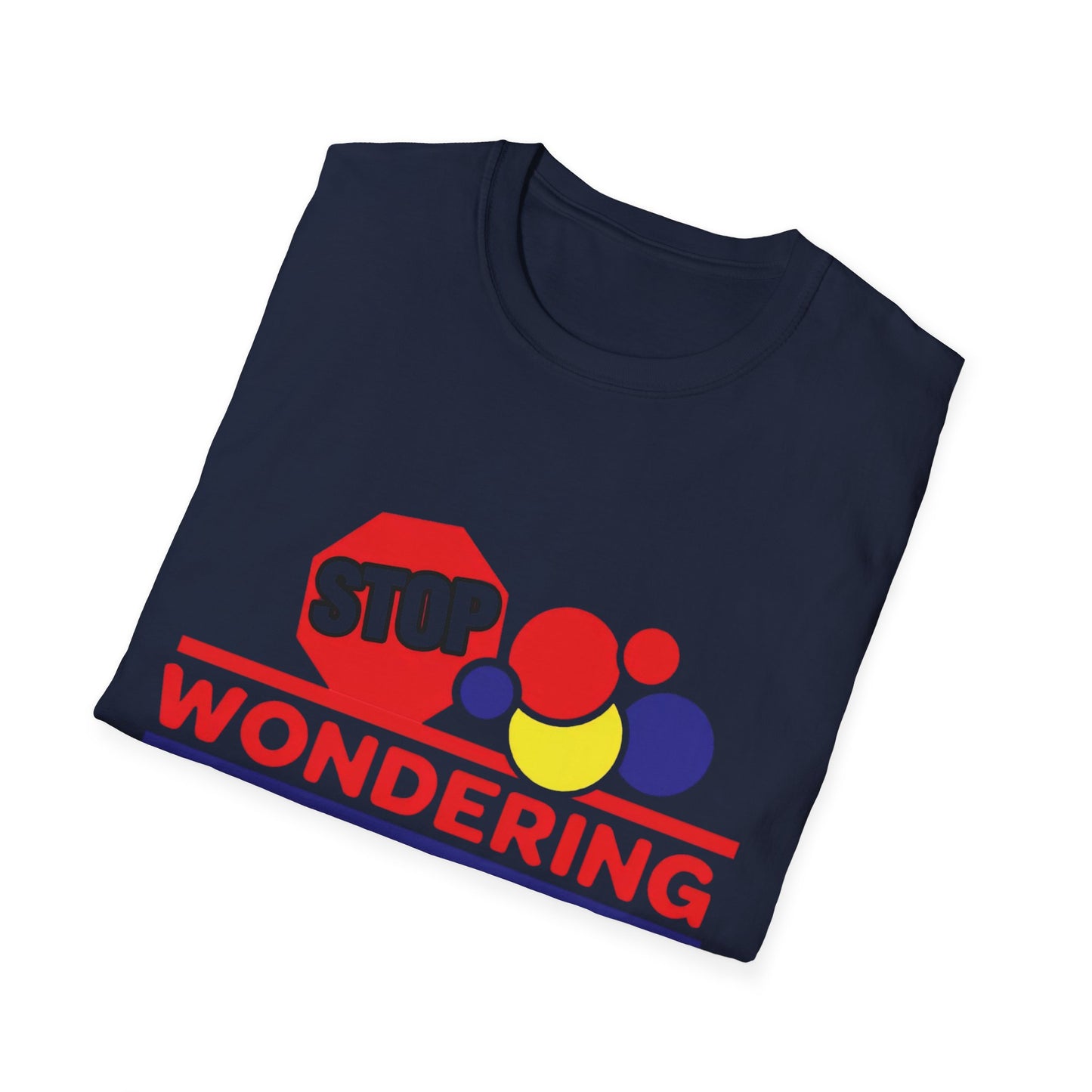 Unisex Softstyle T-Shirt with Motivational Quote - Stop Wondering and Get Ya Bread Up, Casual Wear, Gift for Entrepreneurs, [...]